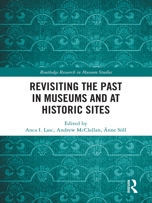 Title details for Revisiting the Past in Museums and at Historic Sites by Anca I. Lasc - Available